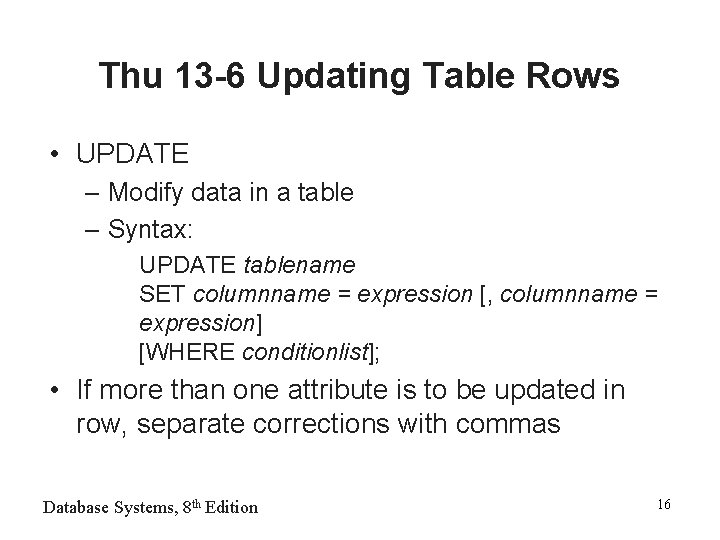 Thu 13 -6 Updating Table Rows • UPDATE – Modify data in a table