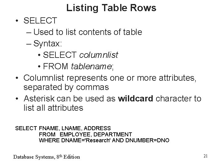 Listing Table Rows • SELECT – Used to list contents of table – Syntax: