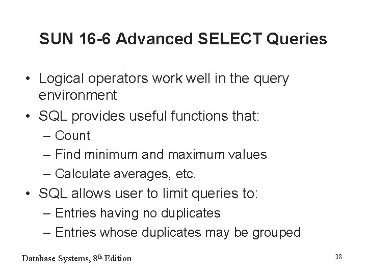 SUN 16 -6 Advanced SELECT Queries • Logical operators work well in the query