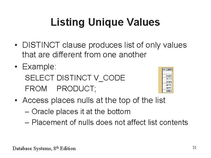 Listing Unique Values • DISTINCT clause produces list of only values that are different