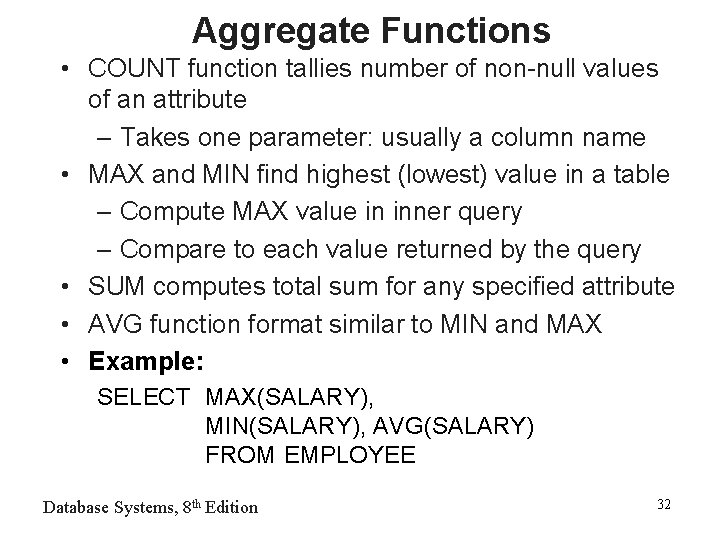 Aggregate Functions • COUNT function tallies number of non-null values of an attribute –