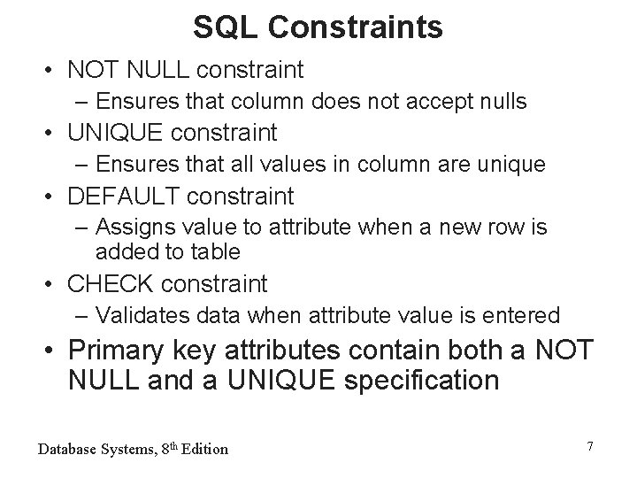 SQL Constraints • NOT NULL constraint – Ensures that column does not accept nulls