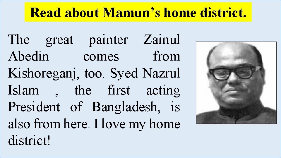 Read about Mamun’s home district. The great painter Zainul Abedin comes from Kishoreganj, too. Read about Mamun’s home district. The great painter Zainul Abedin comes from Kishoreganj, too.