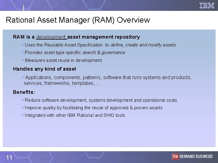 Rational Asset Manager (RAM) Overview RAM is a development asset management repository üUses the