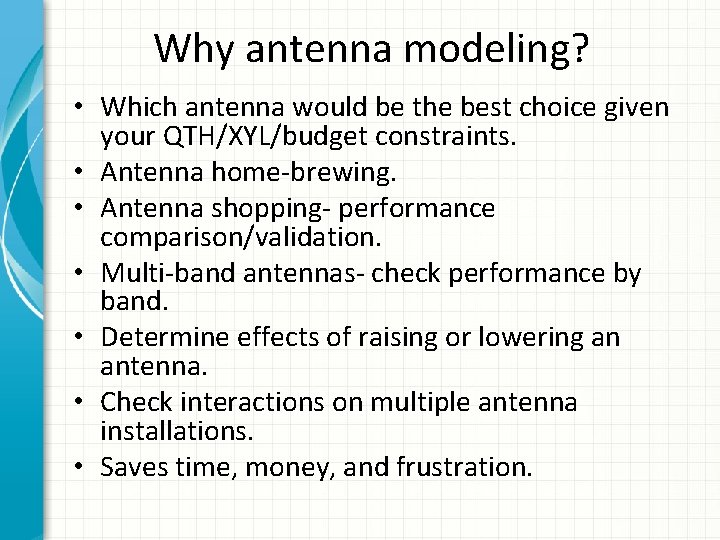 Why antenna modeling? • Which antenna would be the best choice given your QTH/XYL/budget