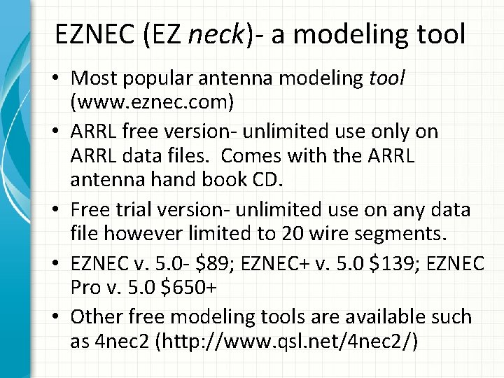 EZNEC (EZ neck)- a modeling tool • Most popular antenna modeling tool (www. eznec.