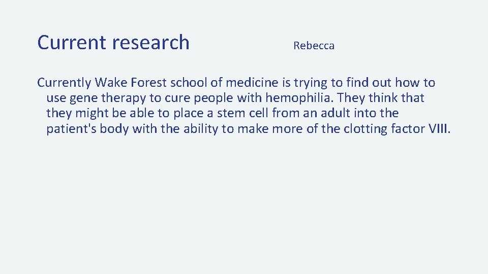 Current research Rebecca Currently Wake Forest school of medicine is trying to find out