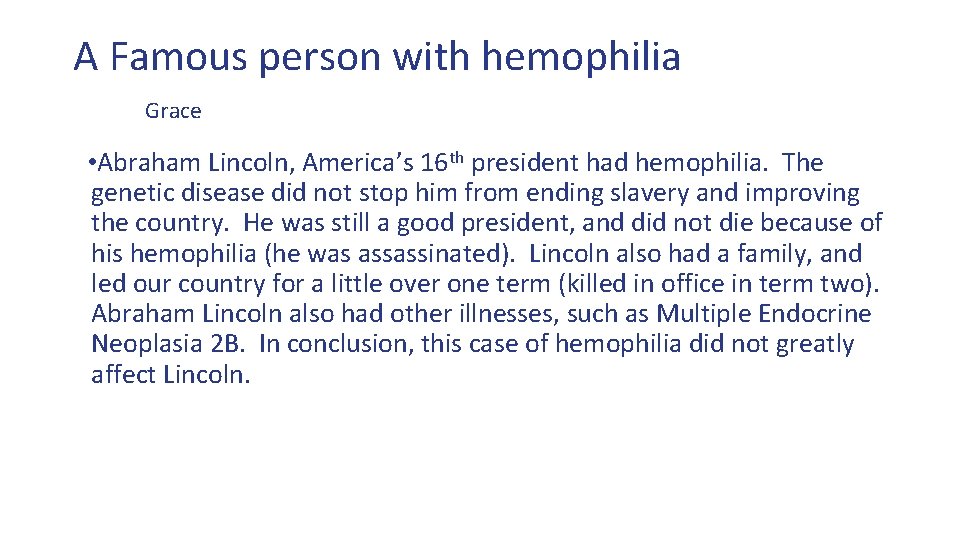 A Famous person with hemophilia Grace • Abraham Lincoln, America’s 16 th president had