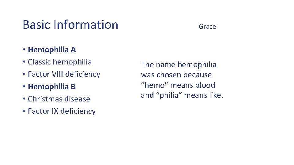 Basic Information • Hemophilia A • Classic hemophilia • Factor VIII deficiency • Hemophilia