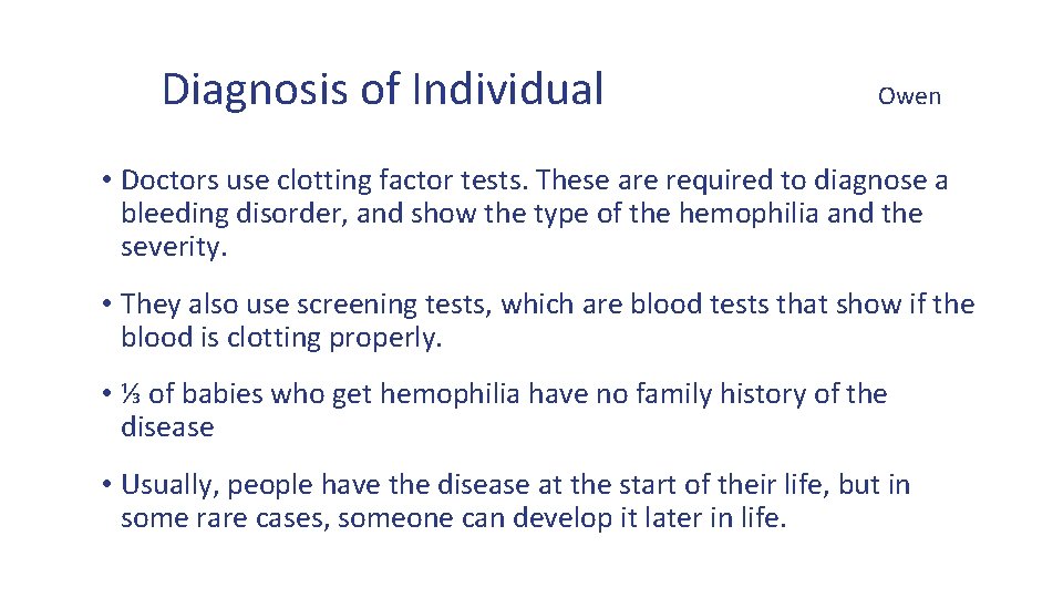 Diagnosis of Individual Owen • Doctors use clotting factor tests. These are required to