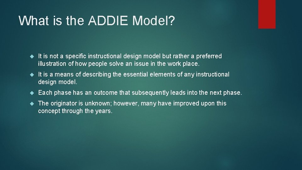 What is the ADDIE Model? It is not a specific instructional design model but