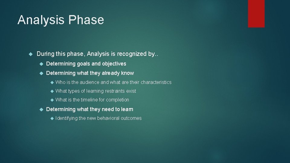 Analysis Phase During this phase, Analysis is recognized by. . Determining goals and objectives