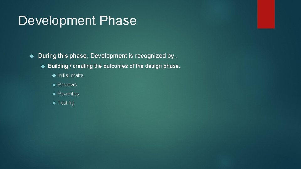 Development Phase During this phase, Development is recognized by. . Building / creating the