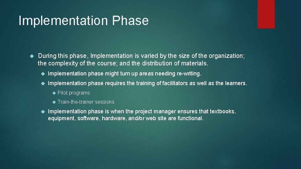 Implementation Phase During this phase, Implementation is varied by the size of the organization;