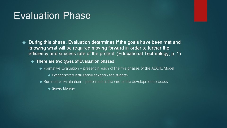 Evaluation Phase During this phase, Evaluation determines if the goals have been met and