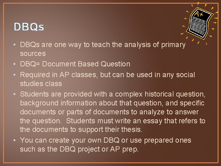 DBQs • DBQs are one way to teach the analysis of primary sources •