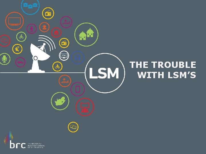 THE TROUBLE WITH LSM’S 
