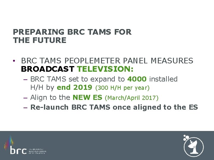 PREPARING BRC TAMS FOR THE FUTURE • BRC TAMS PEOPLEMETER PANEL MEASURES BROADCAST TELEVISION: