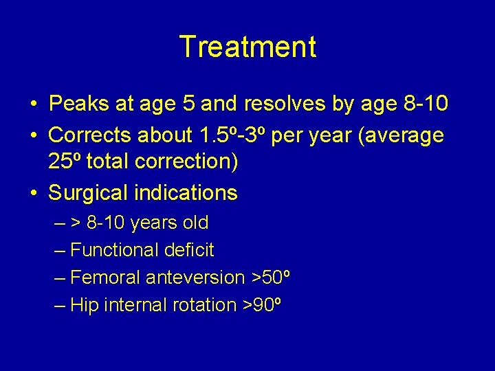 Treatment • Peaks at age 5 and resolves by age 8 -10 • Corrects
