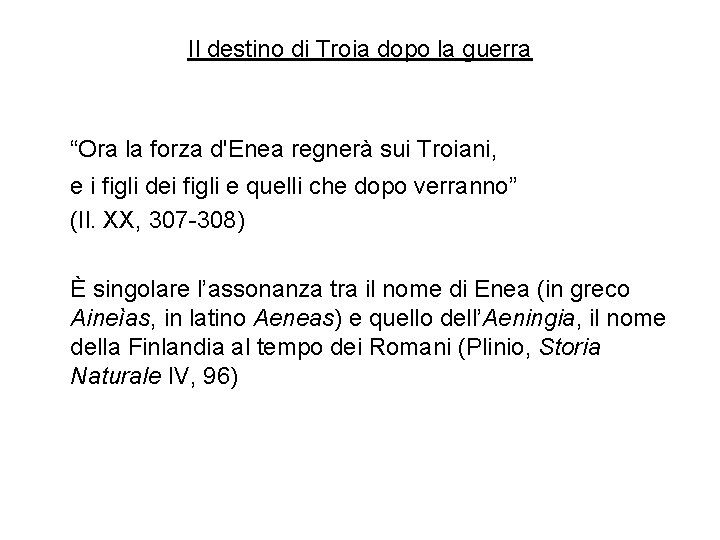 Il destino di Troia dopo la guerra “Ora la forza d'Enea regnerà sui Troiani,