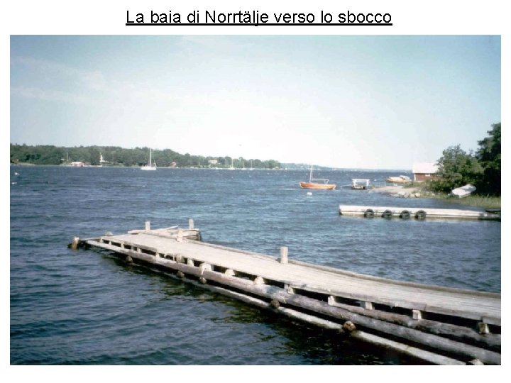 La baia di Norrtälje verso lo sbocco 