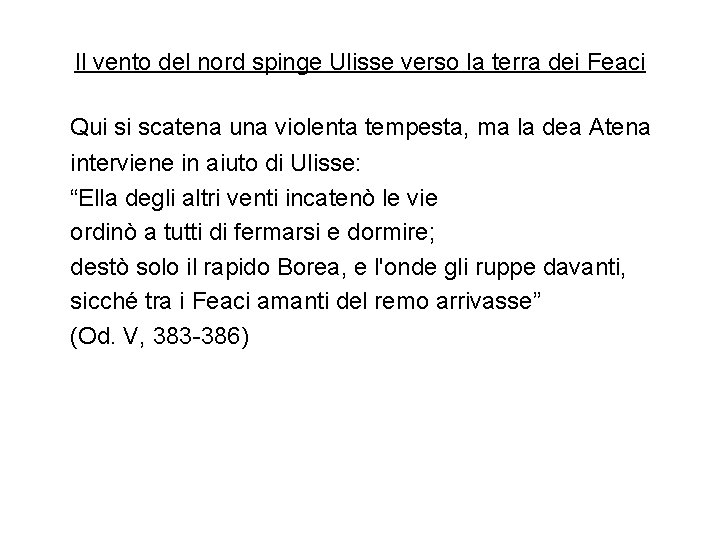 Il vento del nord spinge Ulisse verso la terra dei Feaci Qui si scatena