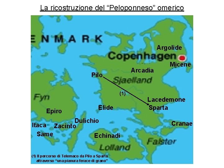 La ricostruzione del “Peloponneso” omerico Argolide Arcadia Pilo (1) Epiro Itaca Same Elide Dulichio