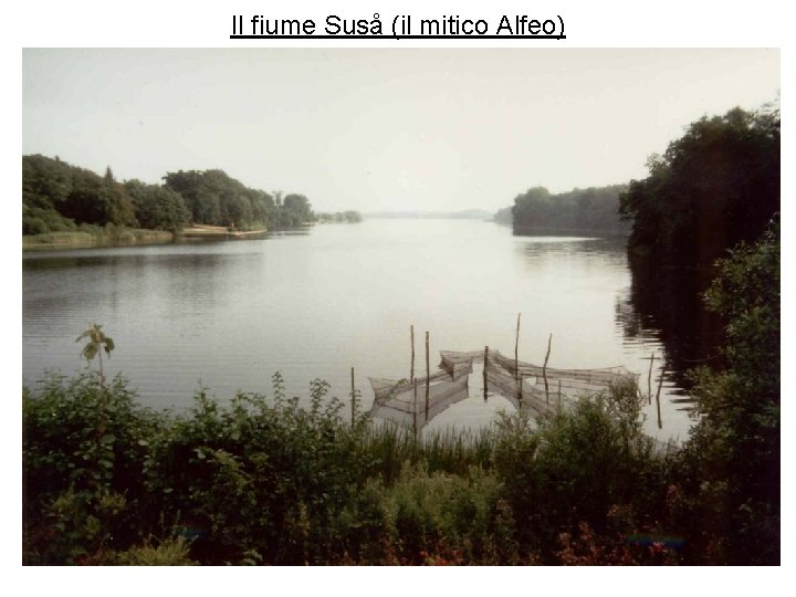 Il fiume Suså (il mitico Alfeo) 