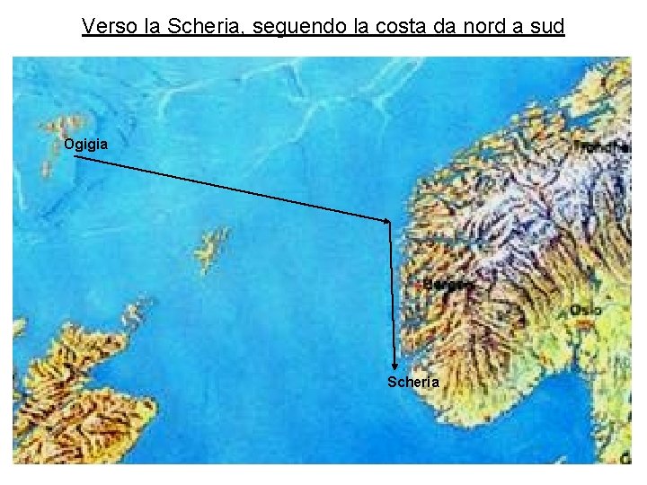 Verso la Scheria, seguendo la costa da nord a sud Ogigia Scheria 