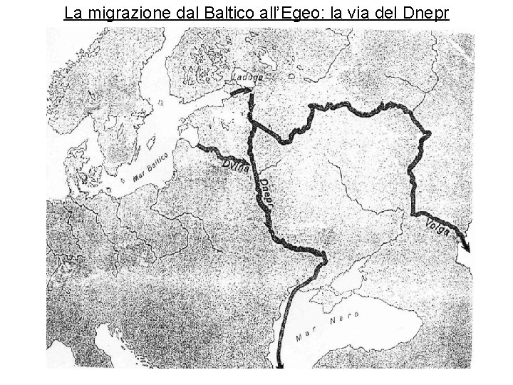 La migrazione dal Baltico all’Egeo: la via del Dnepr 