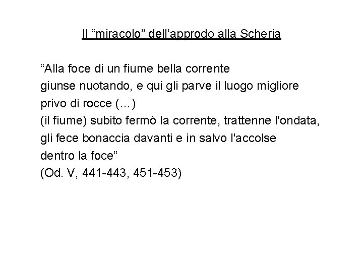 Il “miracolo” dell’approdo alla Scheria “Alla foce di un fiume bella corrente giunse nuotando,