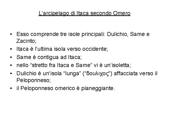 L’arcipelago di Itaca secondo Omero • Esso comprende tre isole principali: Dulichio, Same e
