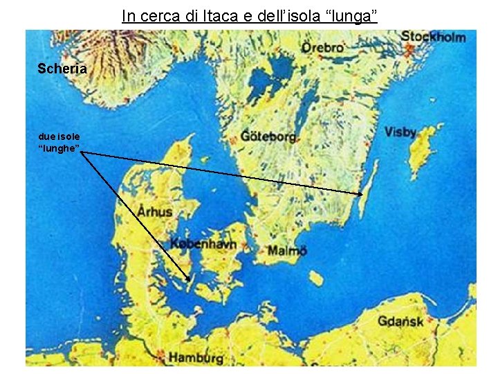 In cerca di Itaca e dell’isola “lunga” Scheria due isole “lunghe” 