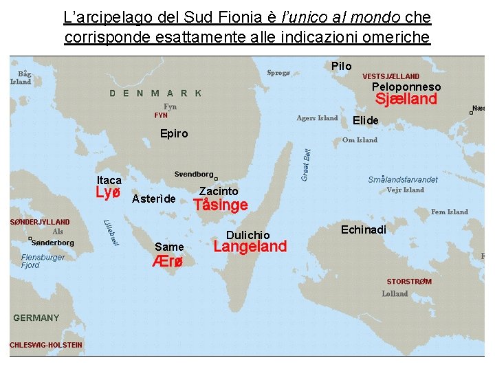 L’arcipelago del Sud Fionia è l’unico al mondo che corrisponde esattamente alle indicazioni omeriche