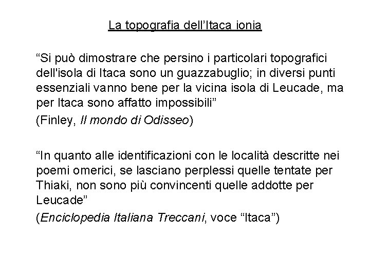 La topografia dell’Itaca ionia “Si può dimostrare che persino i particolari topografici dell'isola di