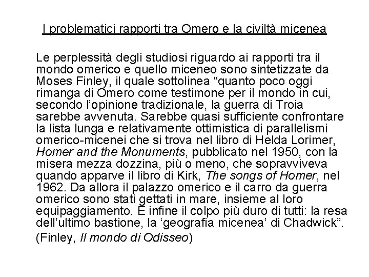 I problematici rapporti tra Omero e la civiltà micenea Le perplessità degli studiosi riguardo