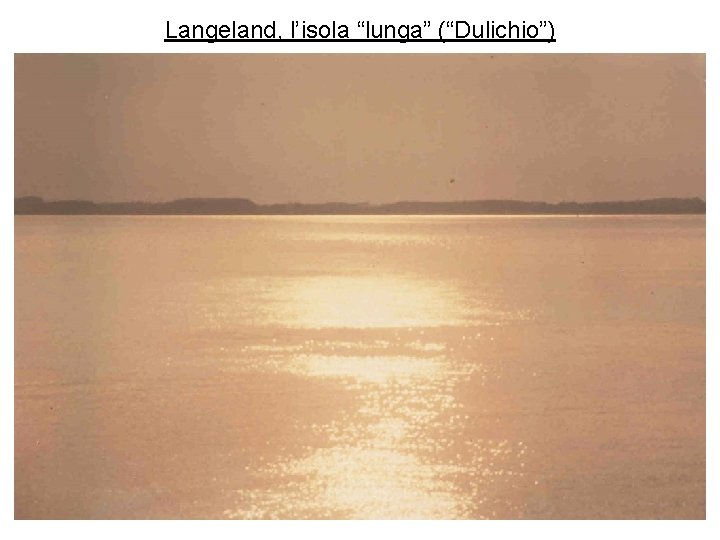 Langeland, l’isola “lunga” (“Dulichio”) 