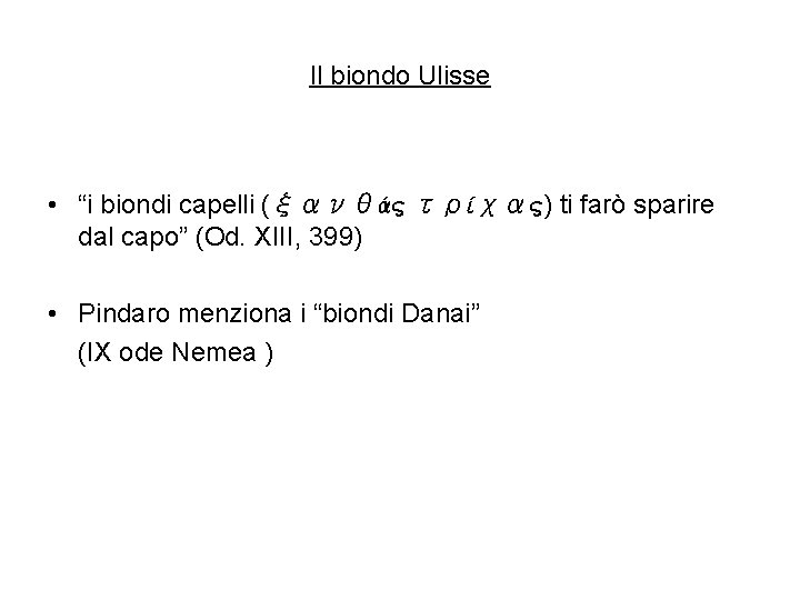 Il biondo Ulisse • “i biondi capelli (ξανθάς τρίχας) ti farò sparire dal capo”