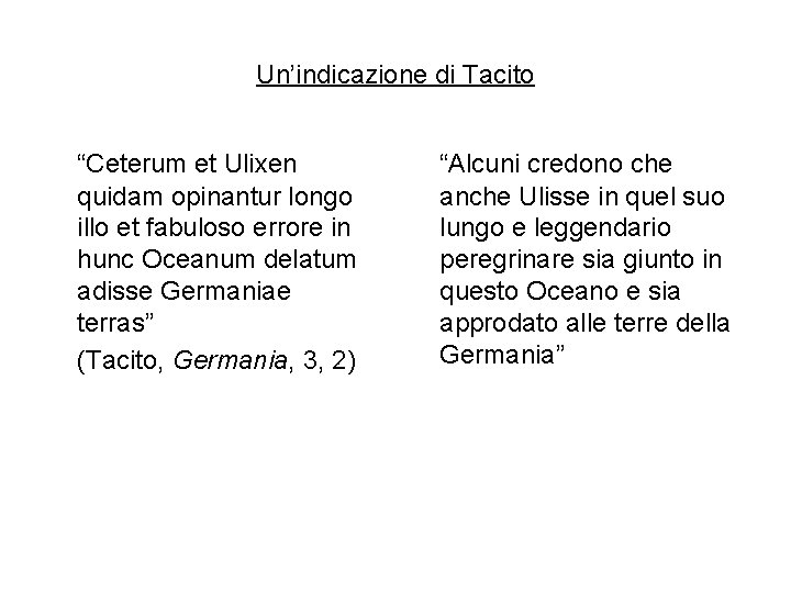 Un’indicazione di Tacito “Ceterum et Ulixen quidam opinantur longo illo et fabuloso errore in