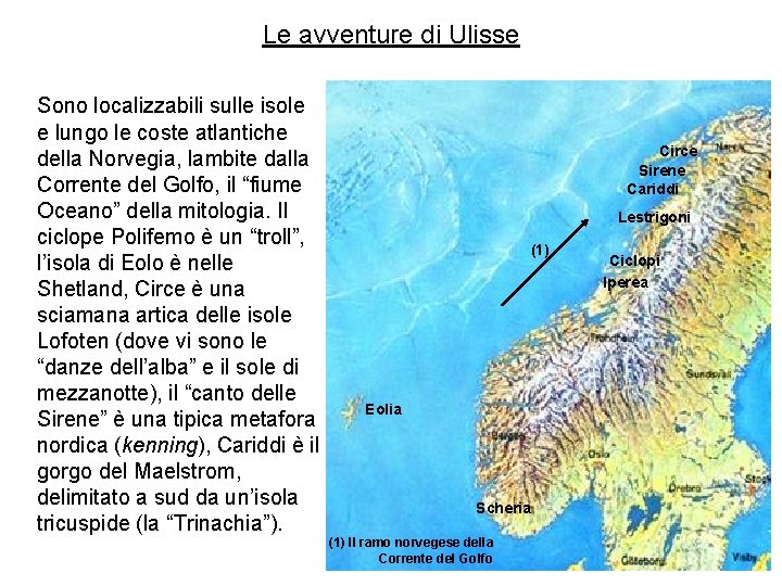 Le avventure di Ulisse Sono localizzabili sulle isole e lungo le coste atlantiche della