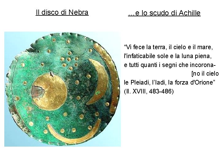 Il disco di Nebra …e lo scudo di Achille “Vi fece la terra, il