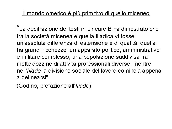 Il mondo omerico è più primitivo di quello miceneo “La decifrazione dei testi in