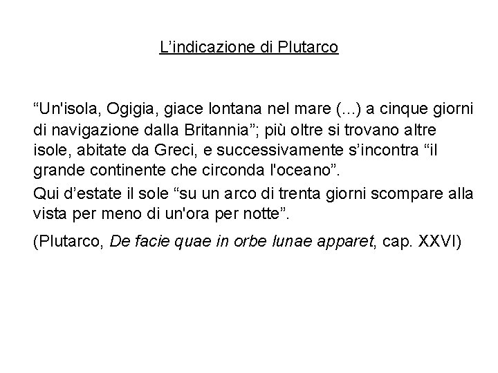 L’indicazione di Plutarco “Un'isola, Ogigia, giace lontana nel mare (. . . ) a
