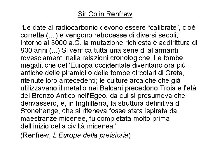 Sir Colin Renfrew “Le date al radiocarbonio devono essere “calibrate”, cioè corrette (…) e