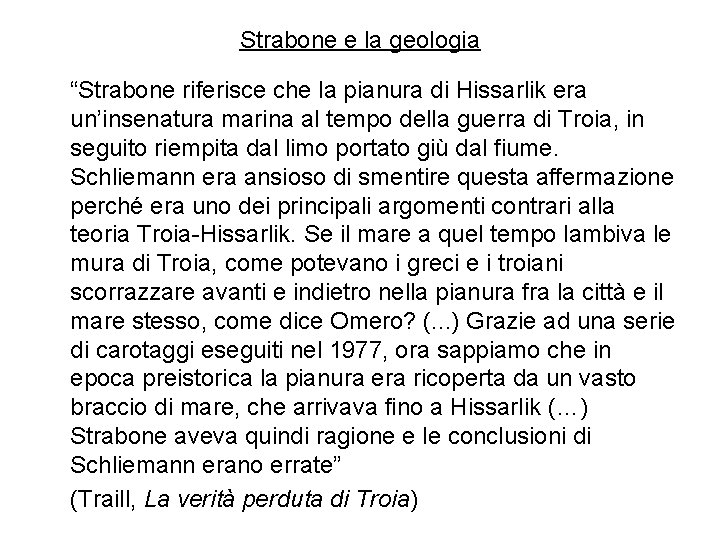 Strabone e la geologia “Strabone riferisce che la pianura di Hissarlik era un’insenatura marina