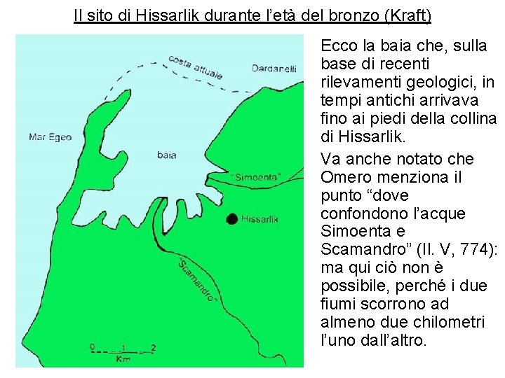 Il sito di Hissarlik durante l’età del bronzo (Kraft) Ecco la baia che, sulla