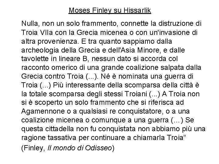 Moses Finley su Hissarlik Nulla, non un solo frammento, connette la distruzione di Troia