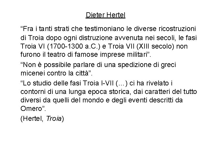 Dieter Hertel “Fra i tanti strati che testimoniano le diverse ricostruzioni di Troia dopo