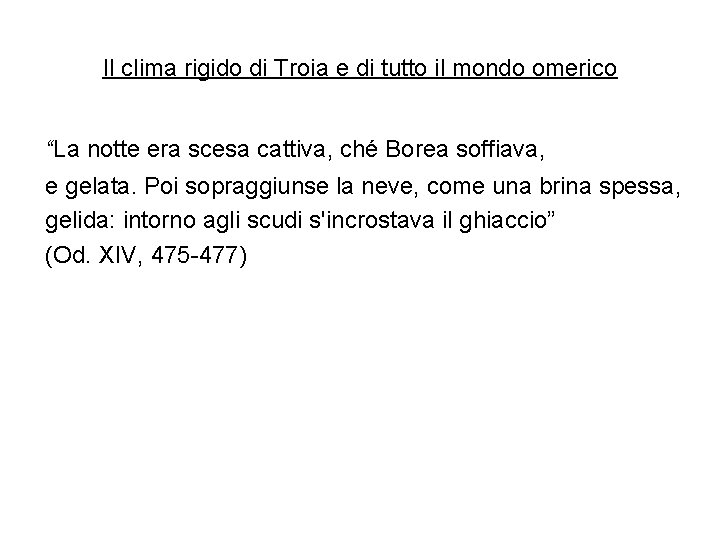 Il clima rigido di Troia e di tutto il mondo omerico “La notte era