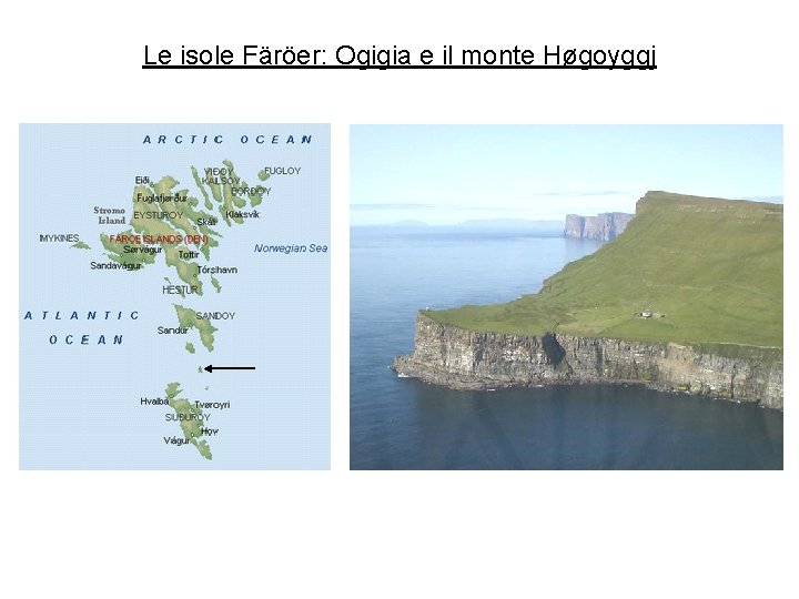 Le isole Färöer: Ogigia e il monte Høgoyggj 